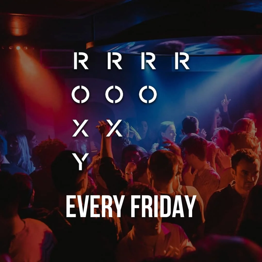 The Roxy every Friday